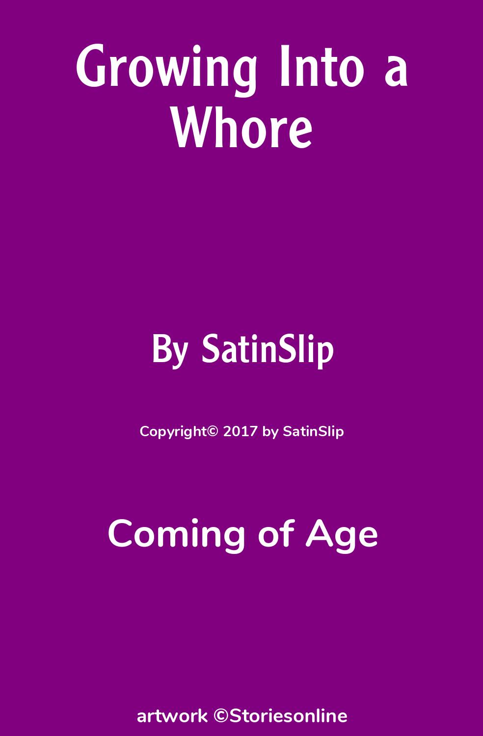 Coming of Age Sex Story: Growing Into a Whore: Chapter 1 by SatinSlip