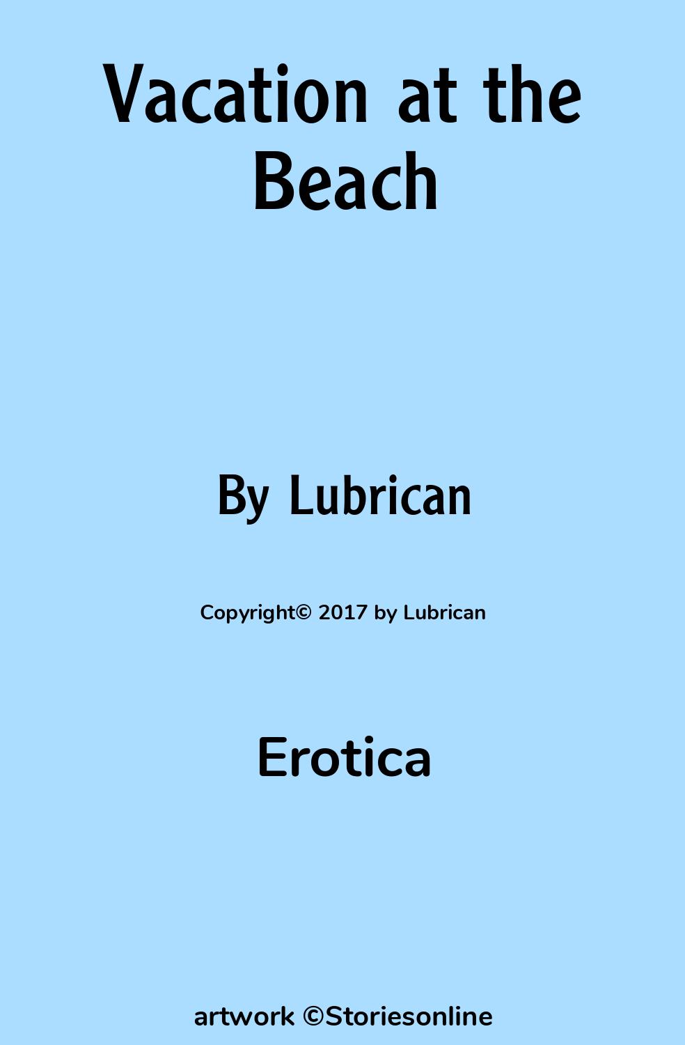 Erotica Sex Story: Vacation at the Beach: Chapter 1 by Lubrican