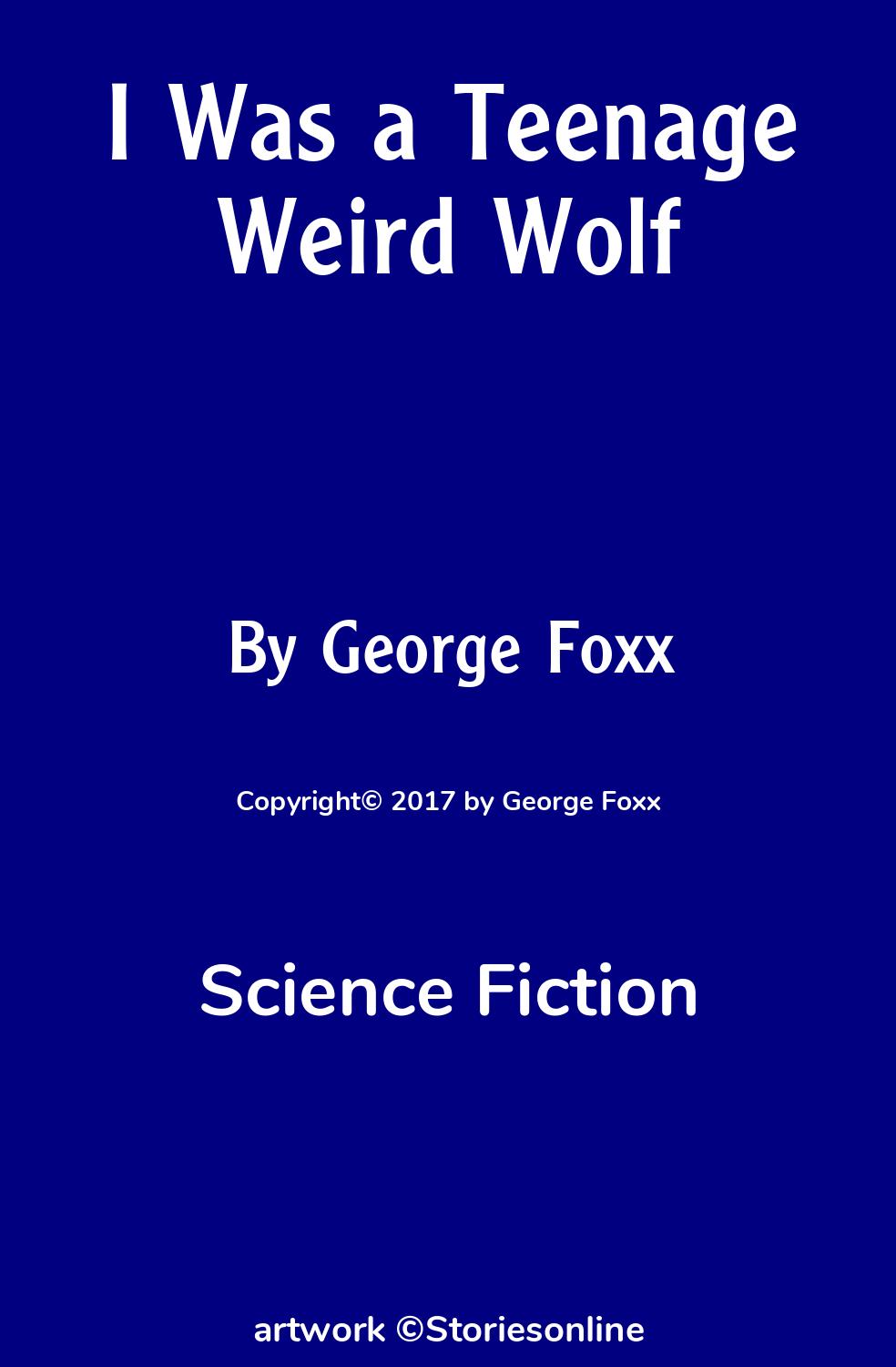 Science Fiction Sex Story: I Was a Teenage Weird Wolf: Chapter 11 by George  Foxx