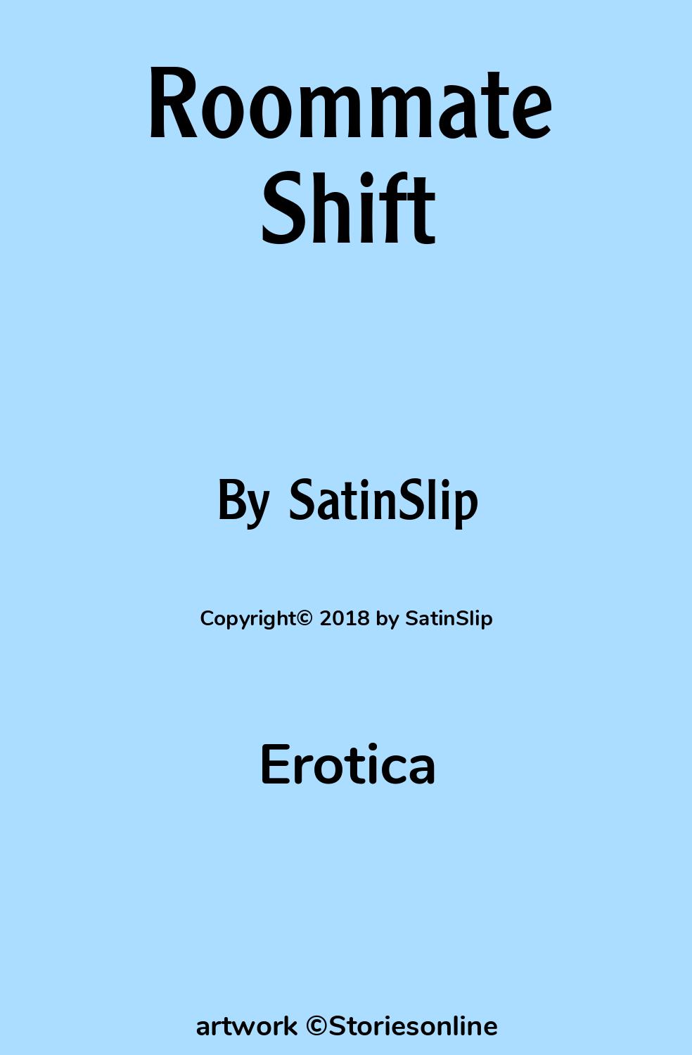 Erotica Sex Story: Roommate Shift: Chapter 1 by SatinSlip