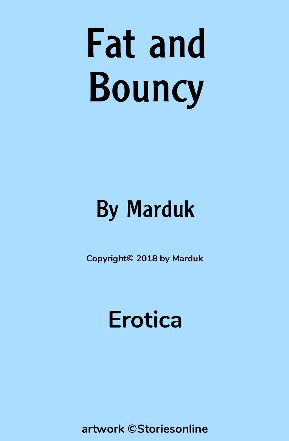 Fat and Bouncy - Erotica Sex Story