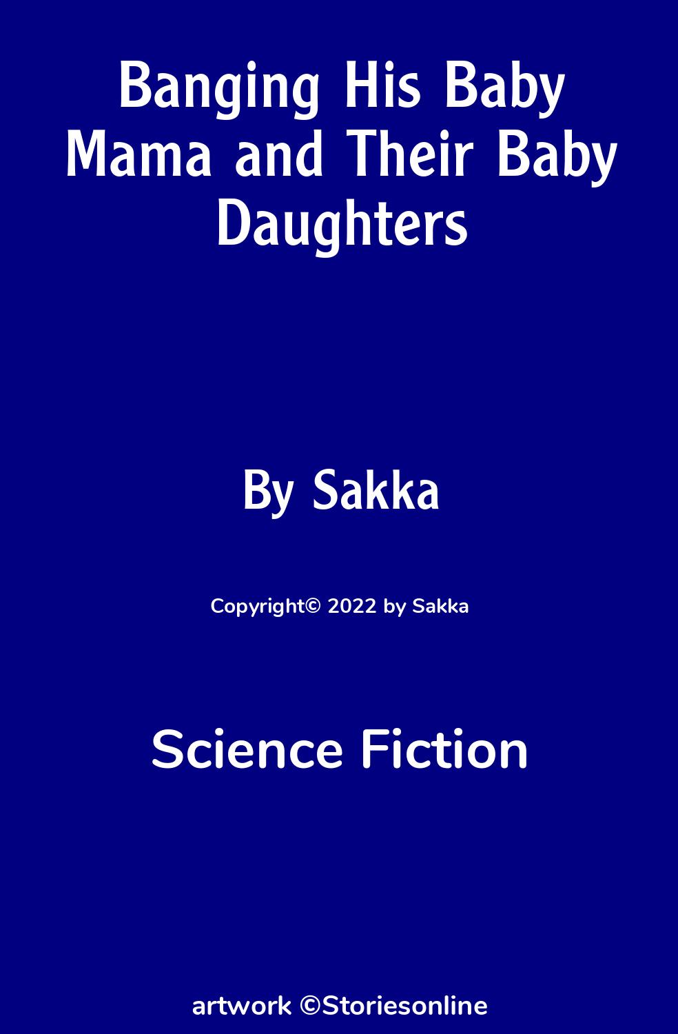 Banging His Baby Mama and Their Baby Daughters - Science Fiction Sex Story