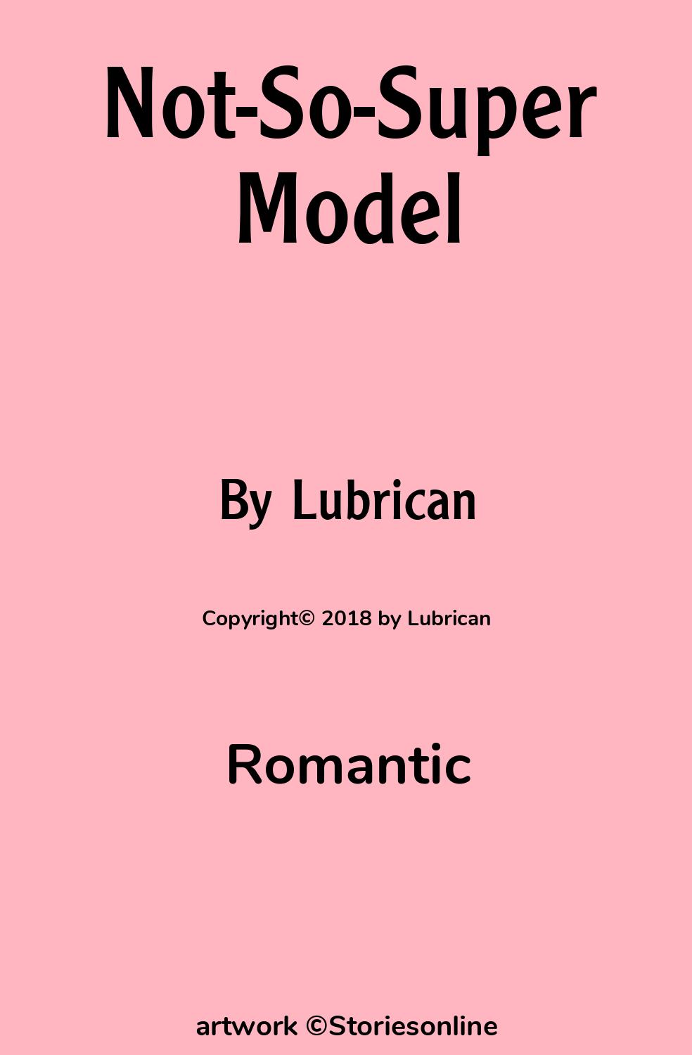 Romantic Sex Story: Not-So-Super Model: Chapter 1 by Lubrican