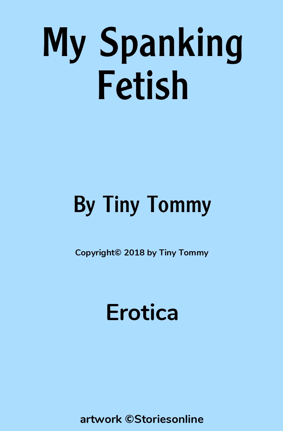 Erotica Sex Story: My Spanking Fetish: Chapter 1 by Tiny Tommy