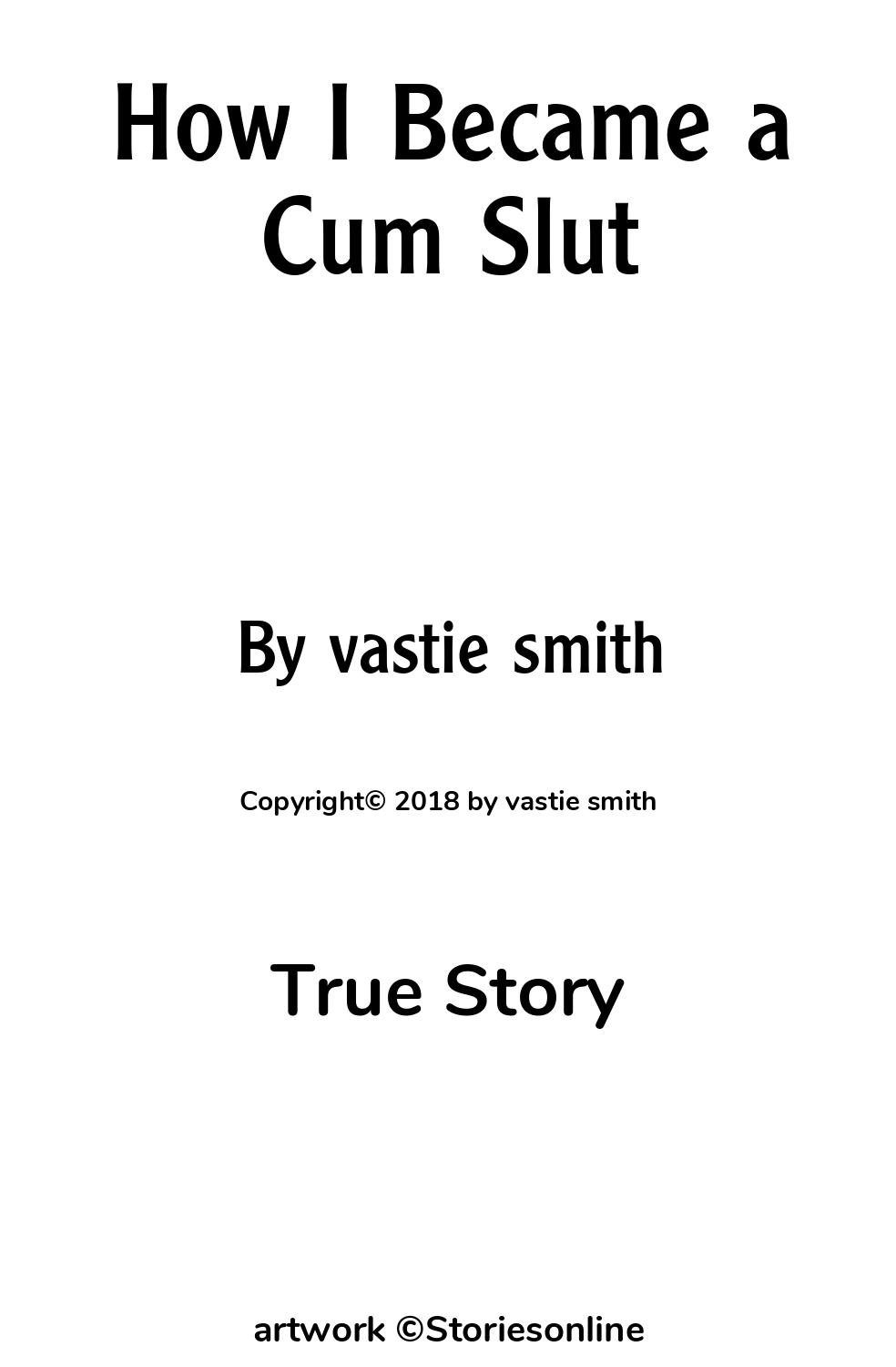 How I Became a Cum Slut - True Sex Story