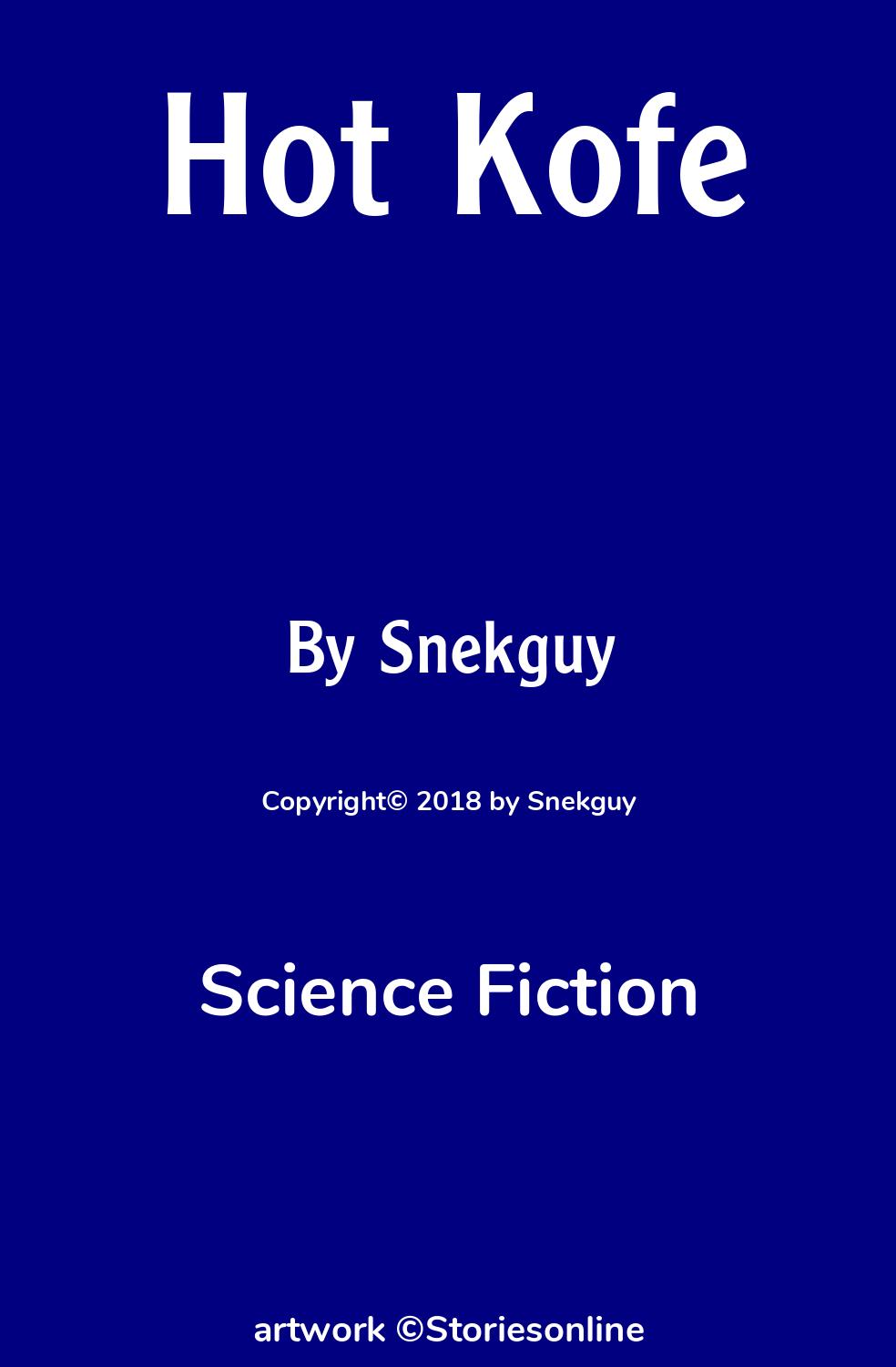 Science Fiction Sex Story: Hot Kofe: Chapter 3: Cold Feet by Snekguy