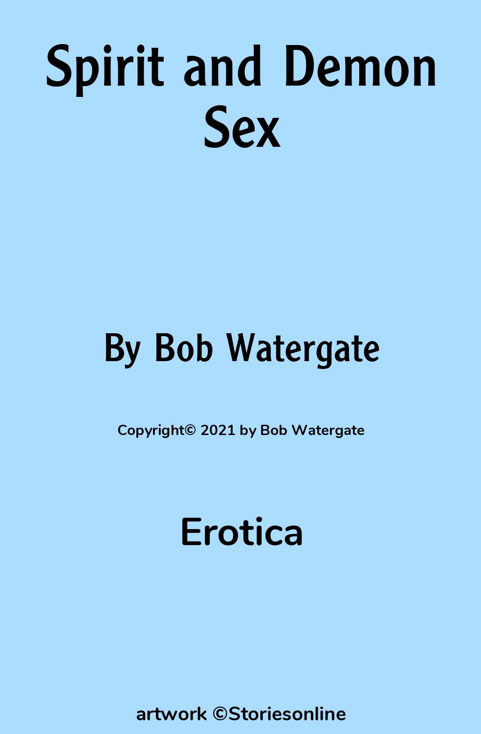 Erotica Sex Story: Spirit and Demon Sex: Chapter 3 by Bob Watergate