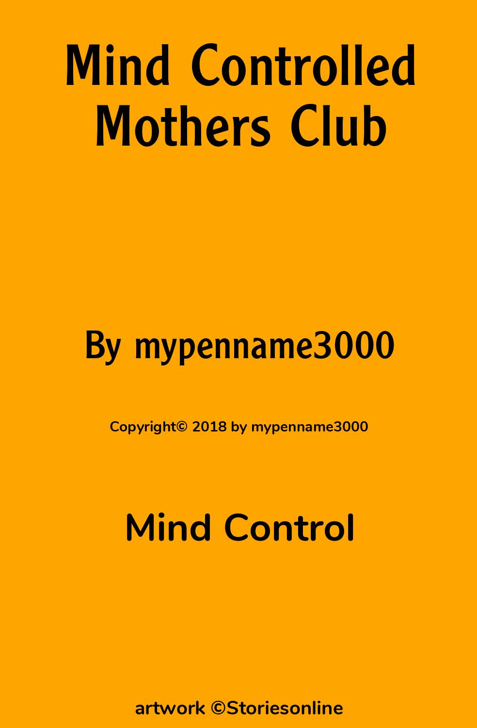 Mind Control Sex Story: Mind Controlled Mothers Club: Chapter 2: Mommy Slut  Orgy by mypenname3000