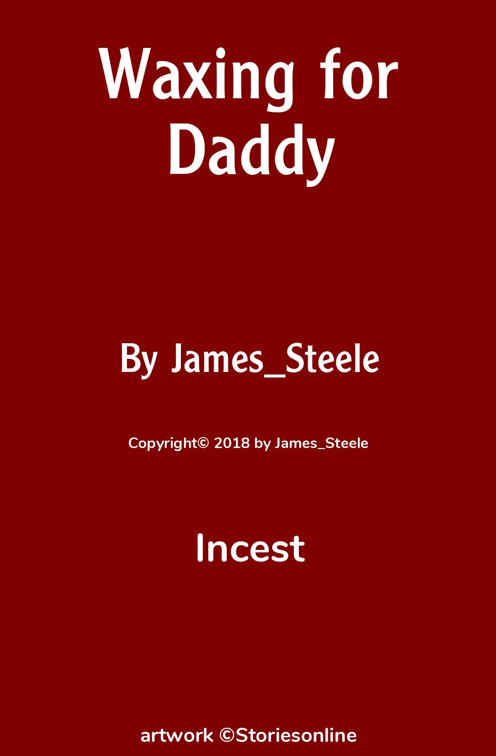 Waxing for Daddy - Incest Sex Story