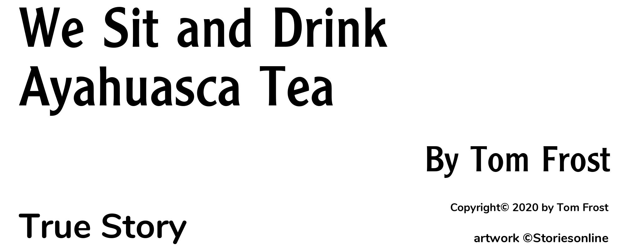 We Sit and Drink Ayahuasca Tea - Cover