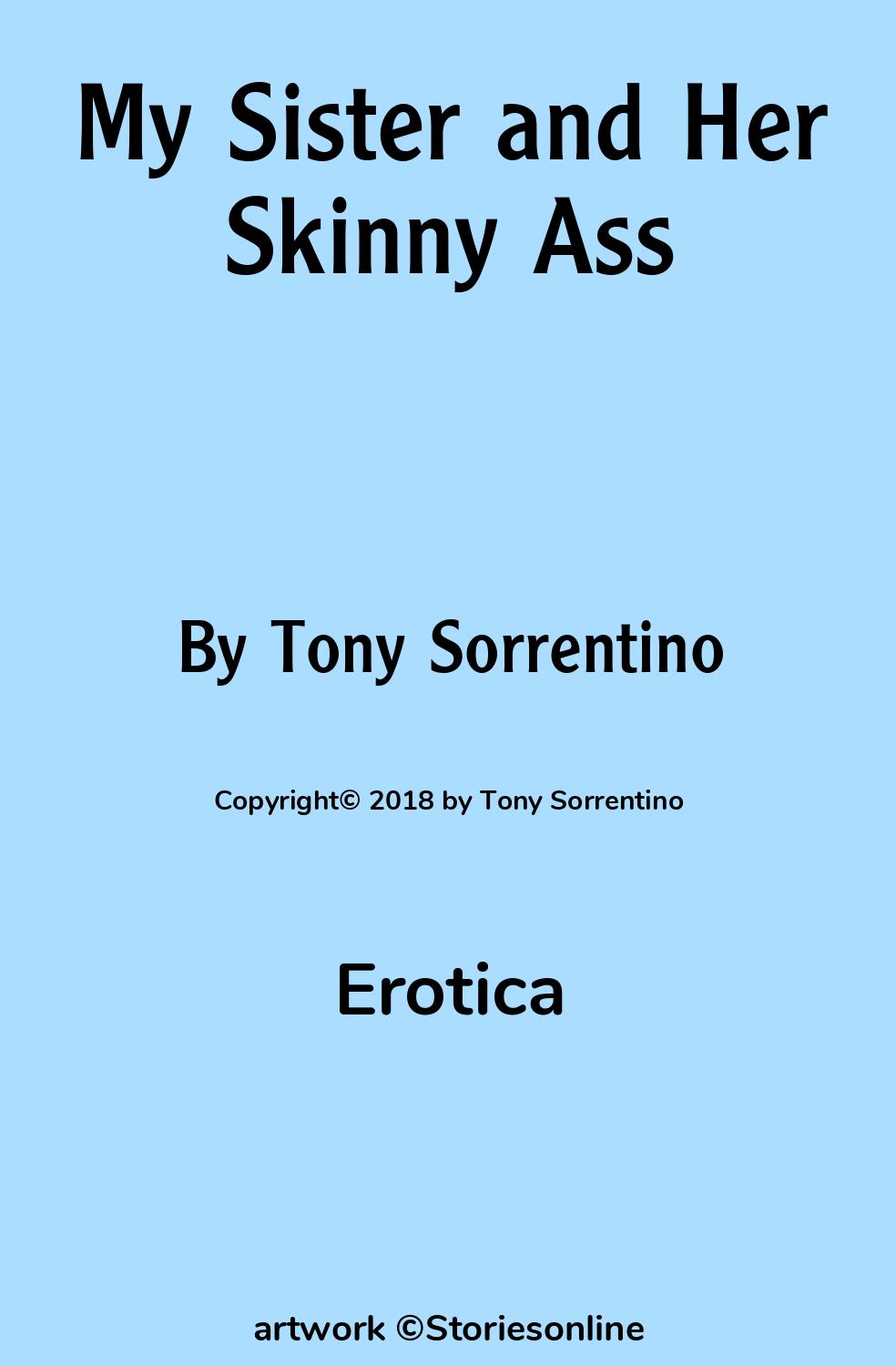 Erotica Sex Story: My Sister and Her Skinny Ass: Chapter 1 by Tony  Sorrentino