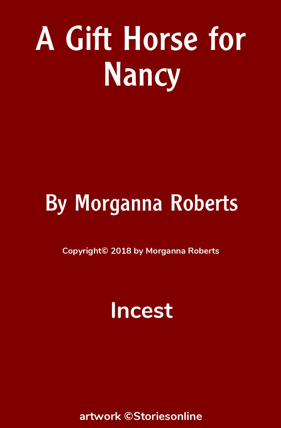 Incest Sex Story: A Gift Horse for Nancy: Chapter 1 by Morganna Roberts