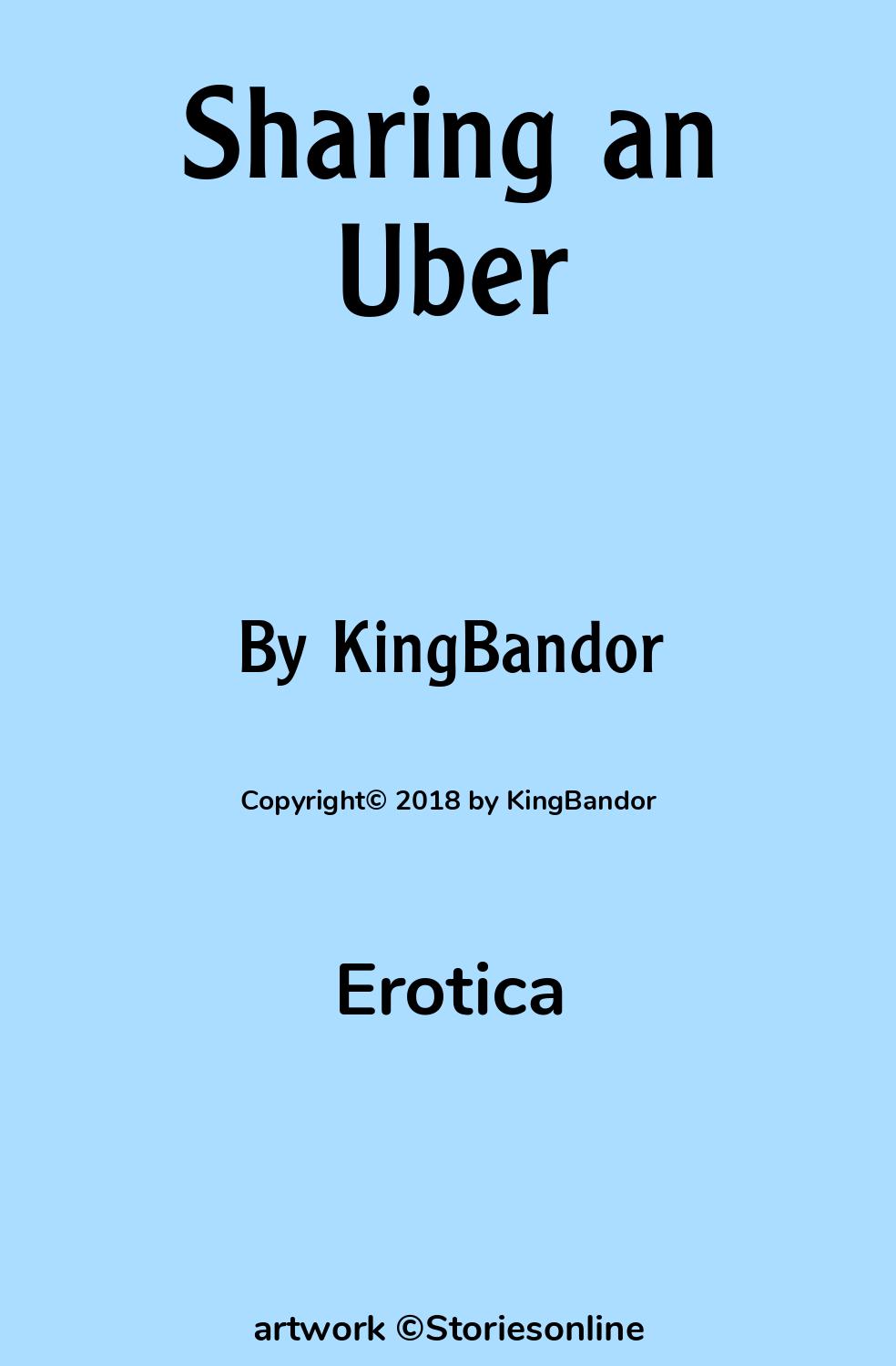 Erotica Sex Story: Sharing an Uber: Chapter 1 by KingBandor