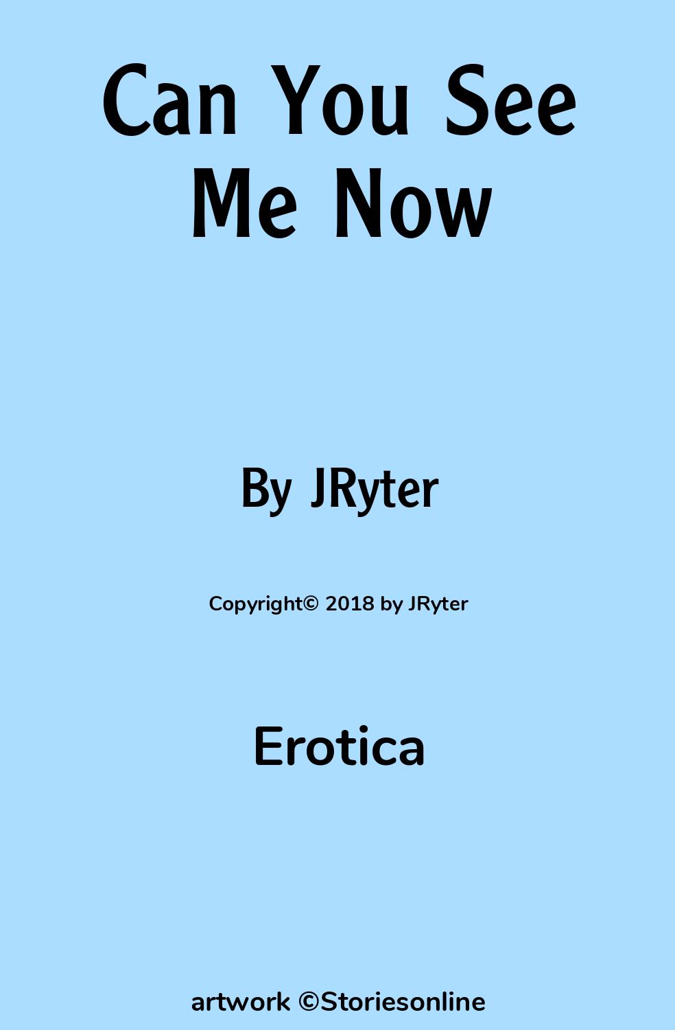 Erotica Sex Story: Can You See Me Now: Chapter 2 by JRyter