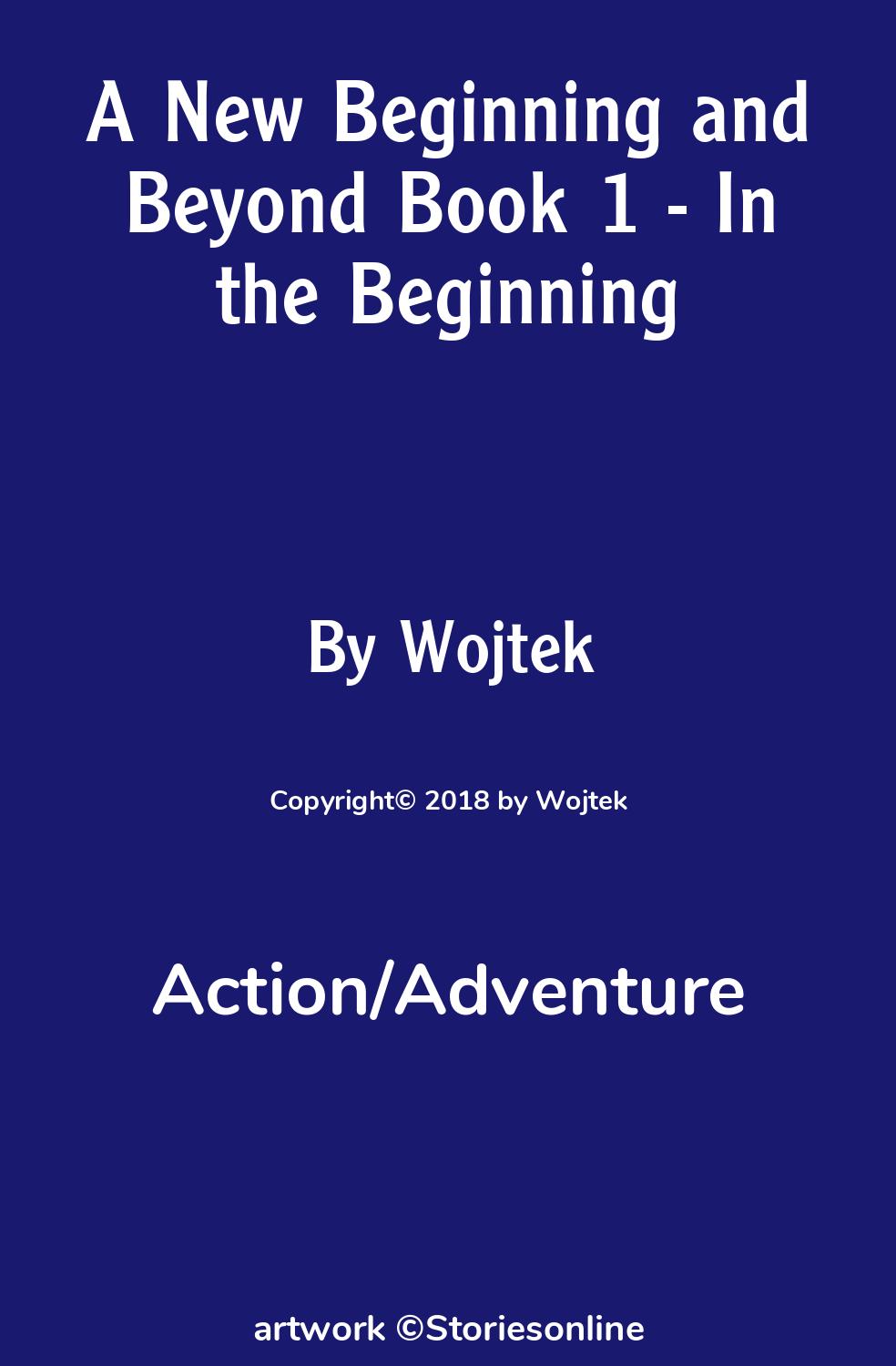 A New Beginning and Beyond Book 1 - In the Beginning - Action/Adventure Sex  Story