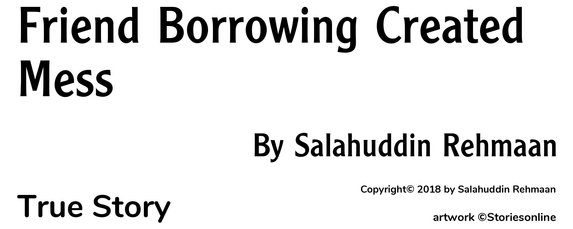 Friend Borrowing Created Mess - Cover