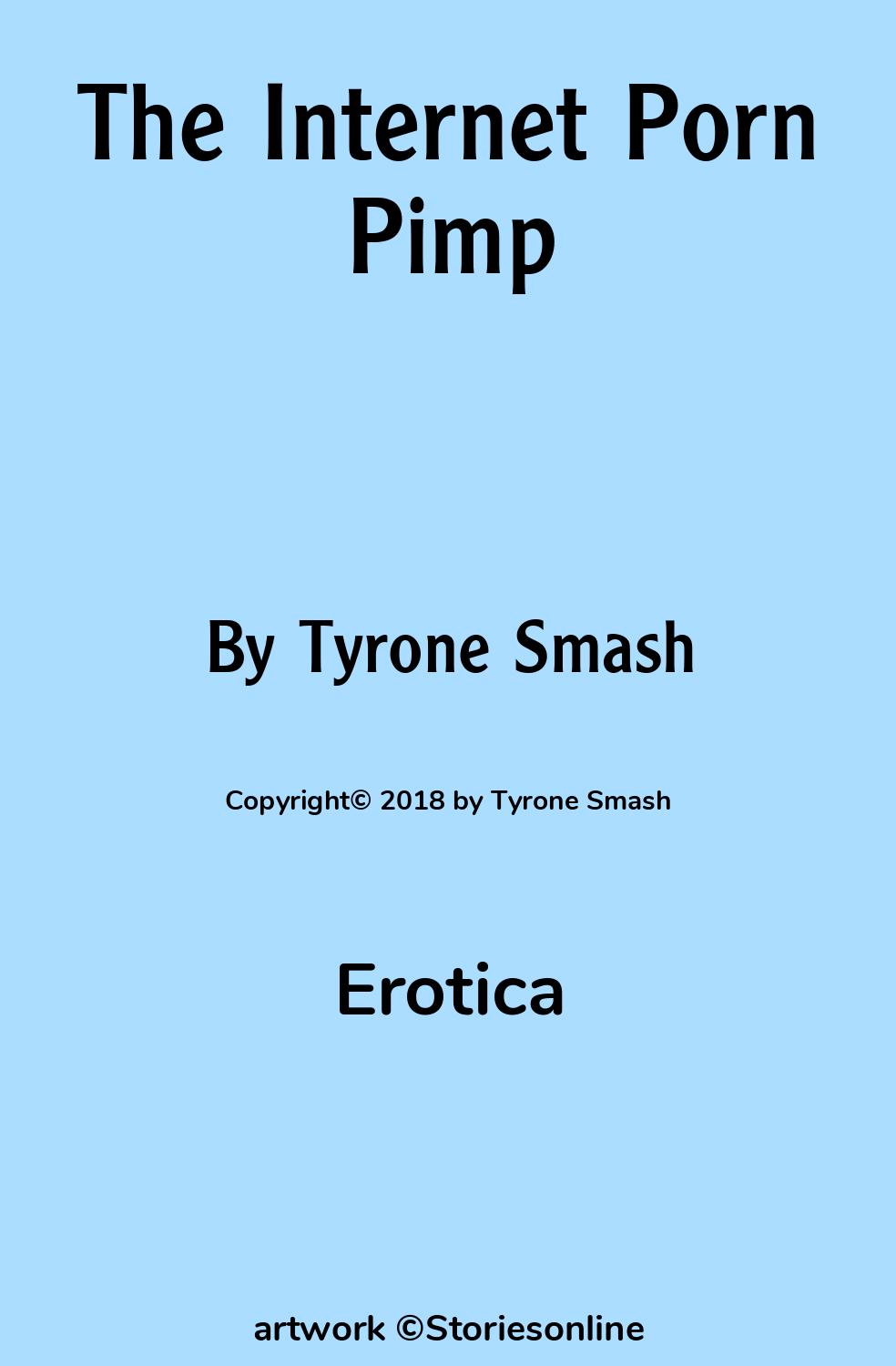 Erotica Sex Story: The Internet Porn Pimp: Chapter 1 by Tyrone Smash