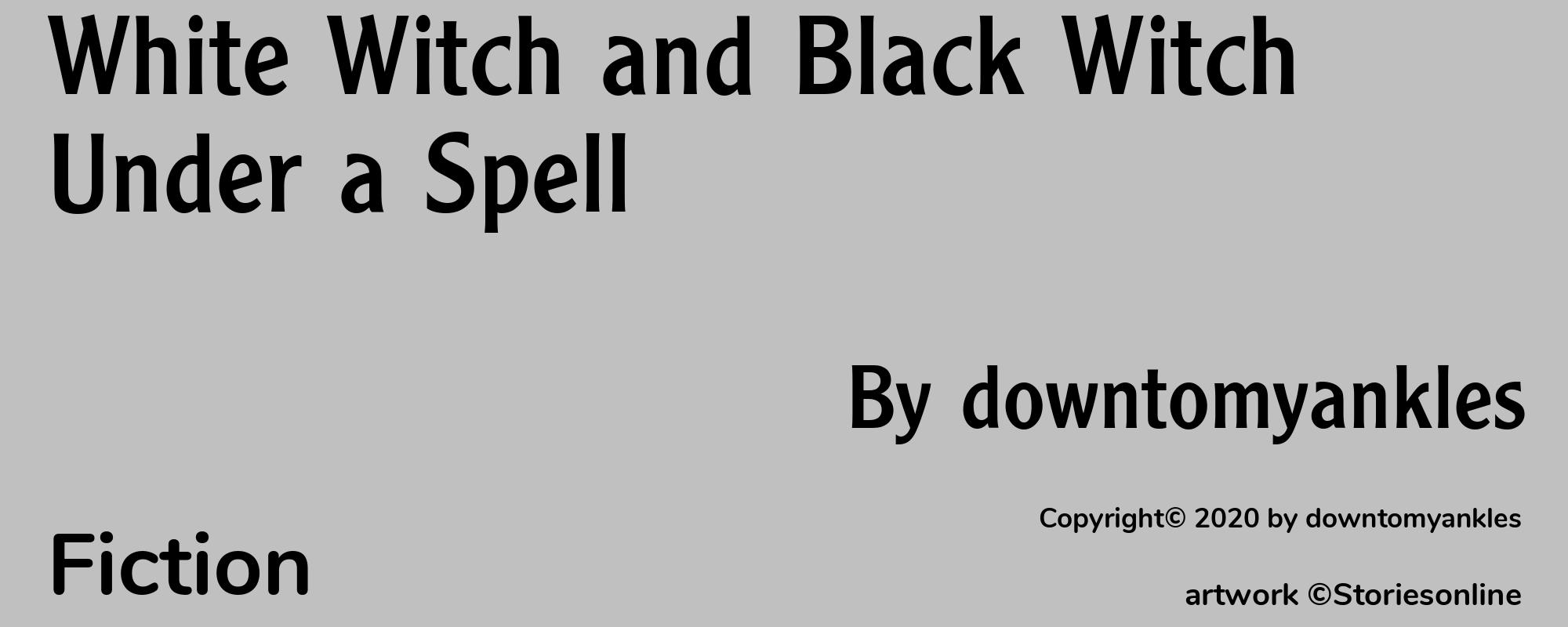 White Witch and Black Witch Under a Spell - Cover