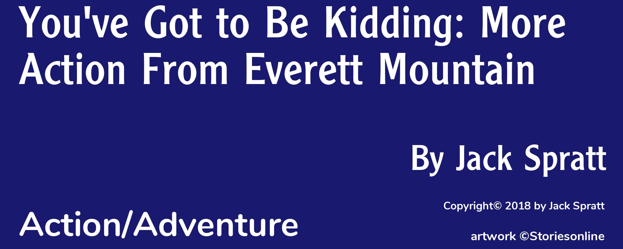 You've Got to Be Kidding: More Action From Everett Mountain - Cover