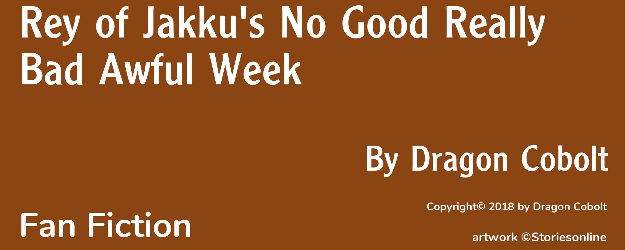 Rey of Jakku's No Good Really Bad Awful Week - Cover