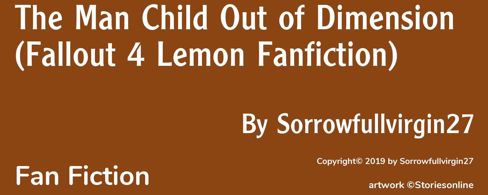 The Man Child Out of Dimension (Fallout 4 Lemon Fanfiction) - Cover