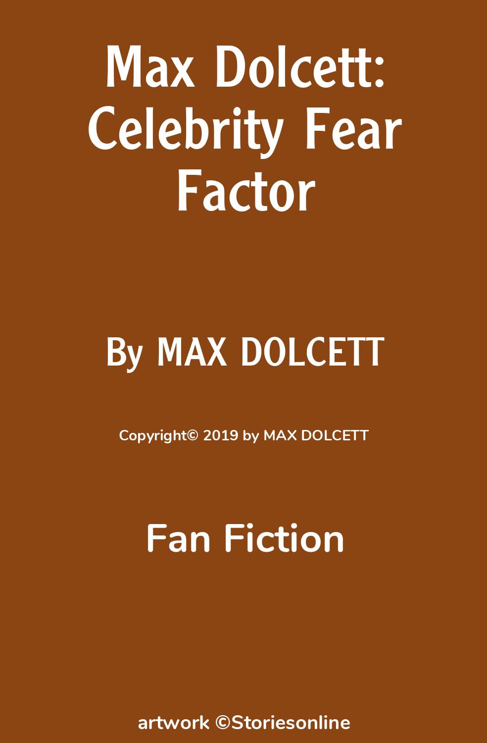 Max Dolcett Celebrity Fear Factor Fan Fiction Sex Story 