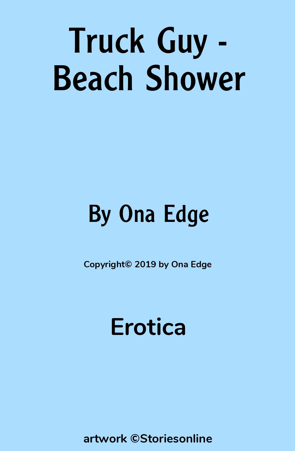 Erotica Sex Story: Truck Guy - Beach Shower: Chapter 3: Backstory by Ona  Edge