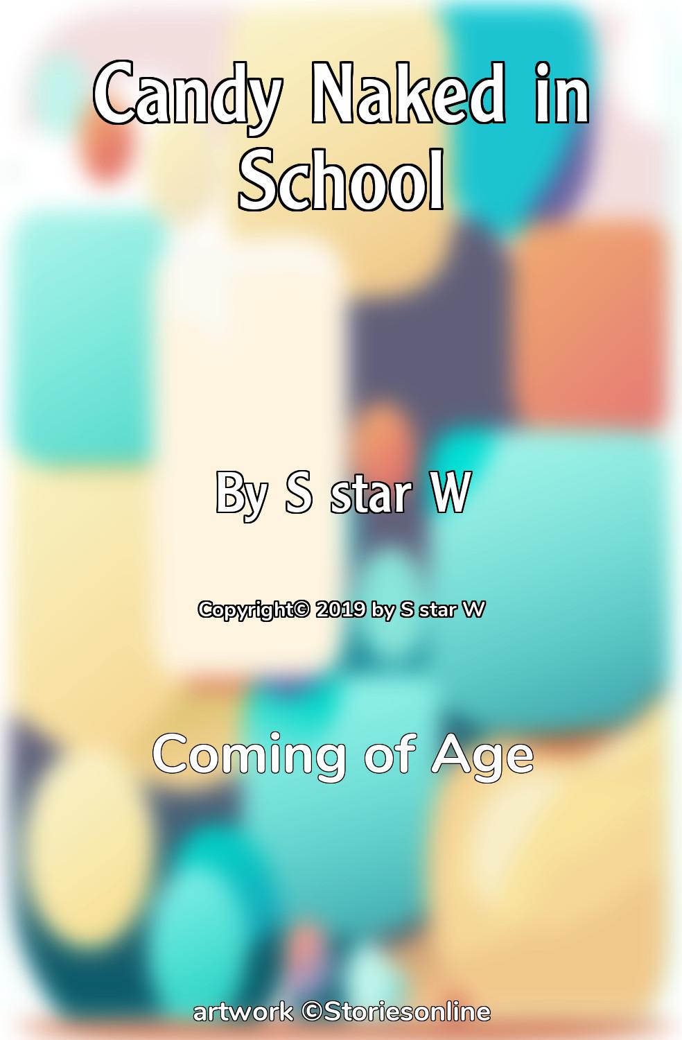 Coming of Age Sex Story: Candy Naked in School: Chapter 4 by S star W