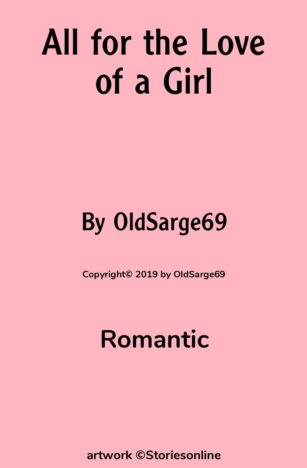 Romantic Sex Story: All for the Love of a Girl: Chapter 1 by OldSarge69