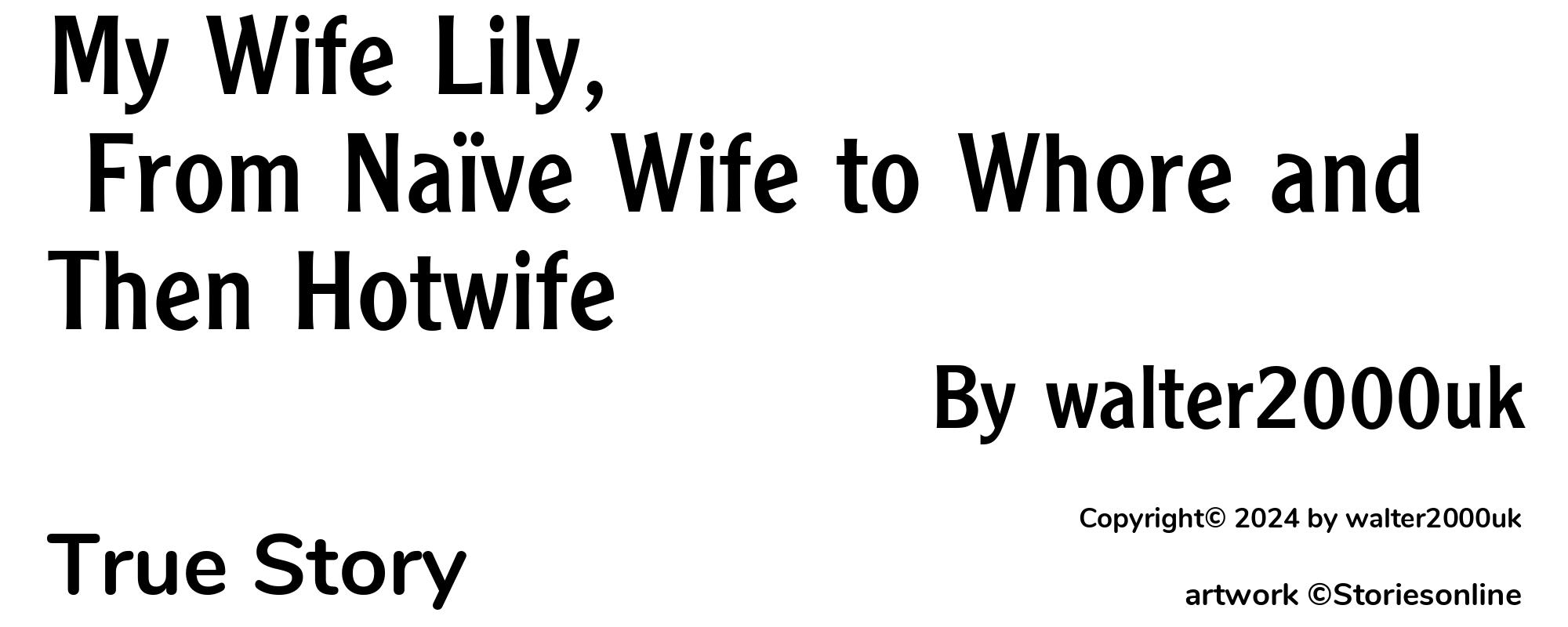 My Wife Lily, From Naïve Wife to Whore and Then Hotwife - Cover