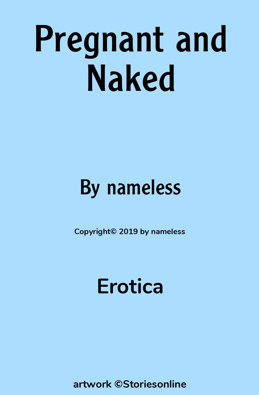 Erotica Sex Story: Pregnant and Naked: Chapter 2: Big Belly In The Buff by  nameless