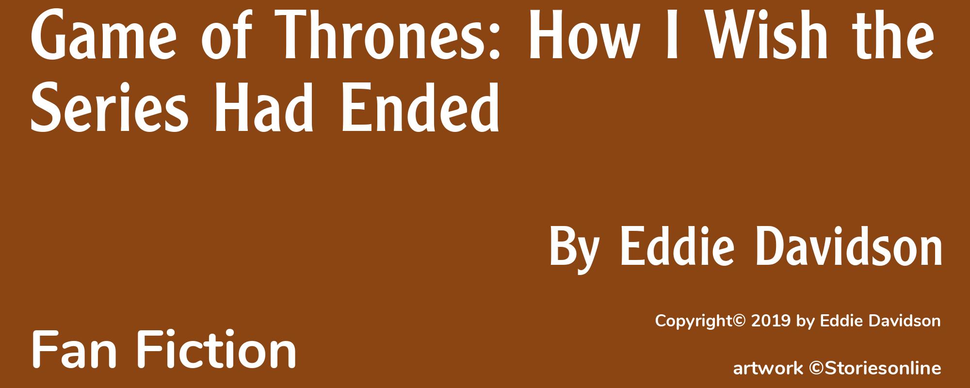 Game of Thrones: How I Wish the Series Had Ended - Cover