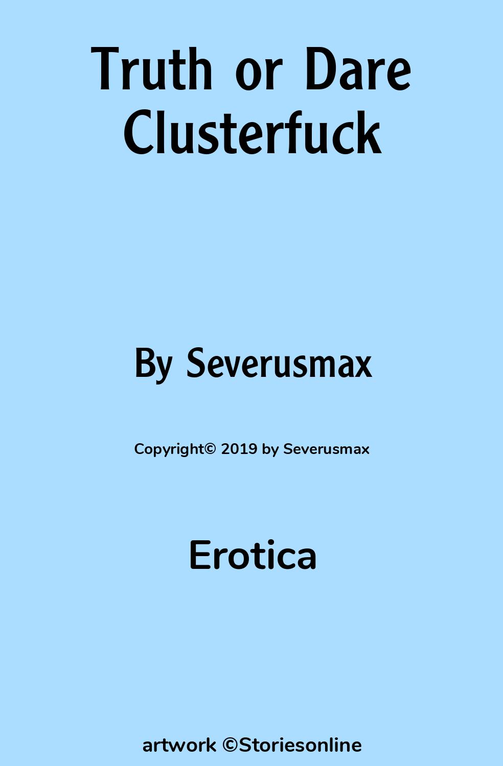 Erotica Sex Story: Truth or Dare Clusterfuck: Chapter 2 by Severusmax