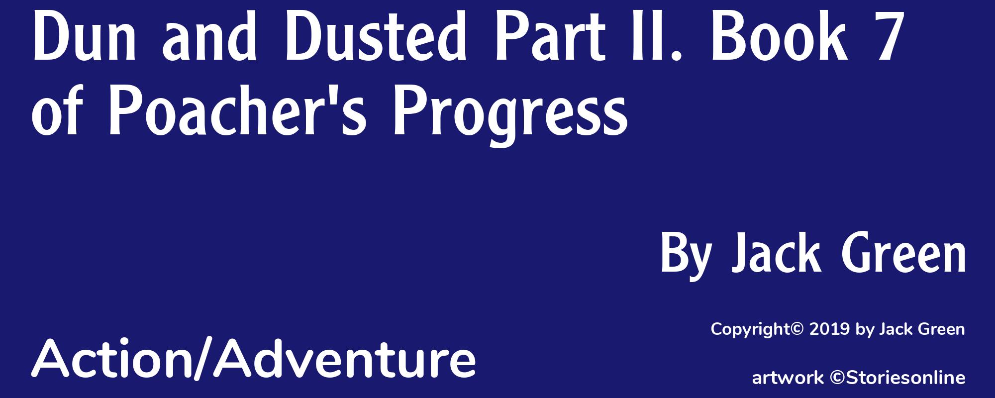 Dun and Dusted Part II. Book 7 of Poacher's Progress - Cover
