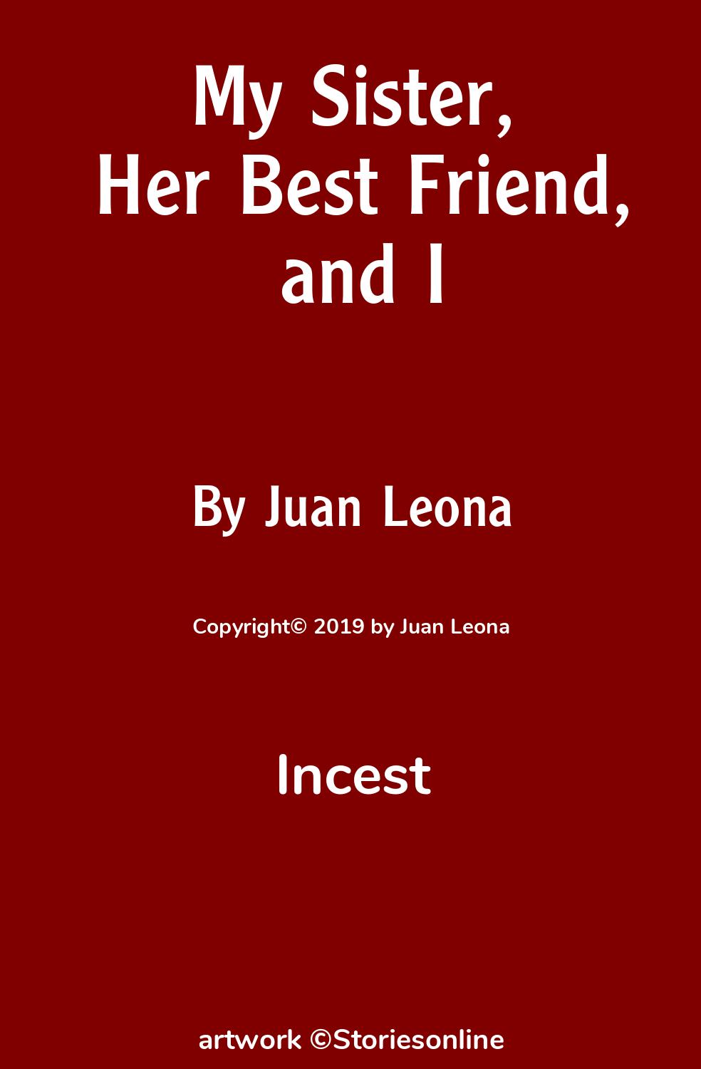 Incest Sex Story: My Sister, Her Best Friend, and I: Chapter 1 by Juan Leona