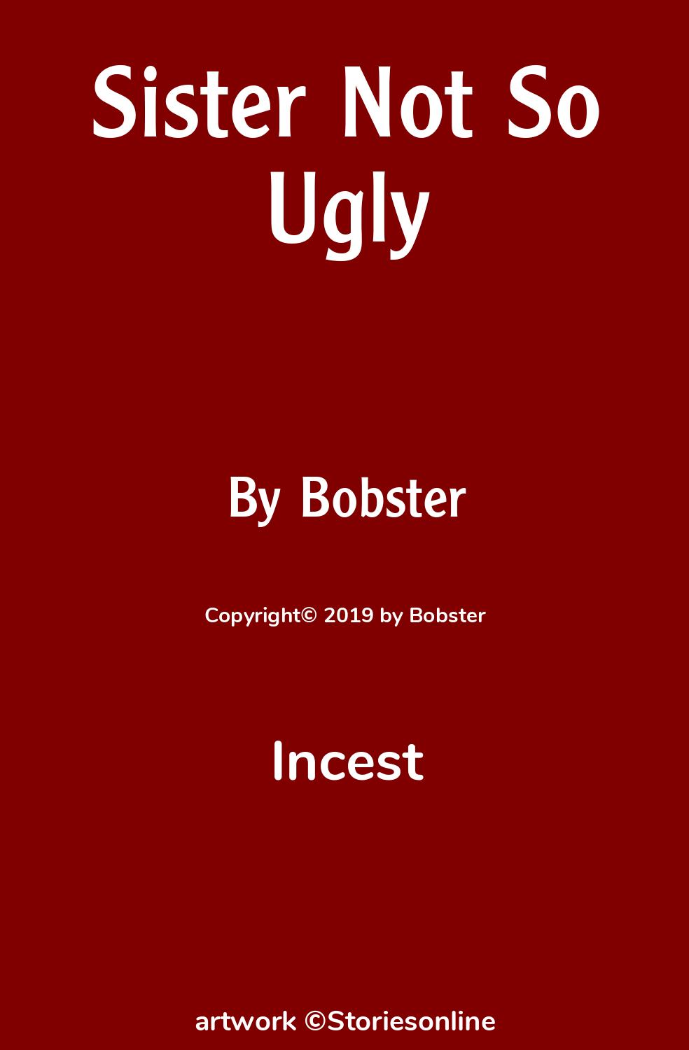 Incest Sex Story: Sister Not So Ugly: Chapter 1 by Bobster