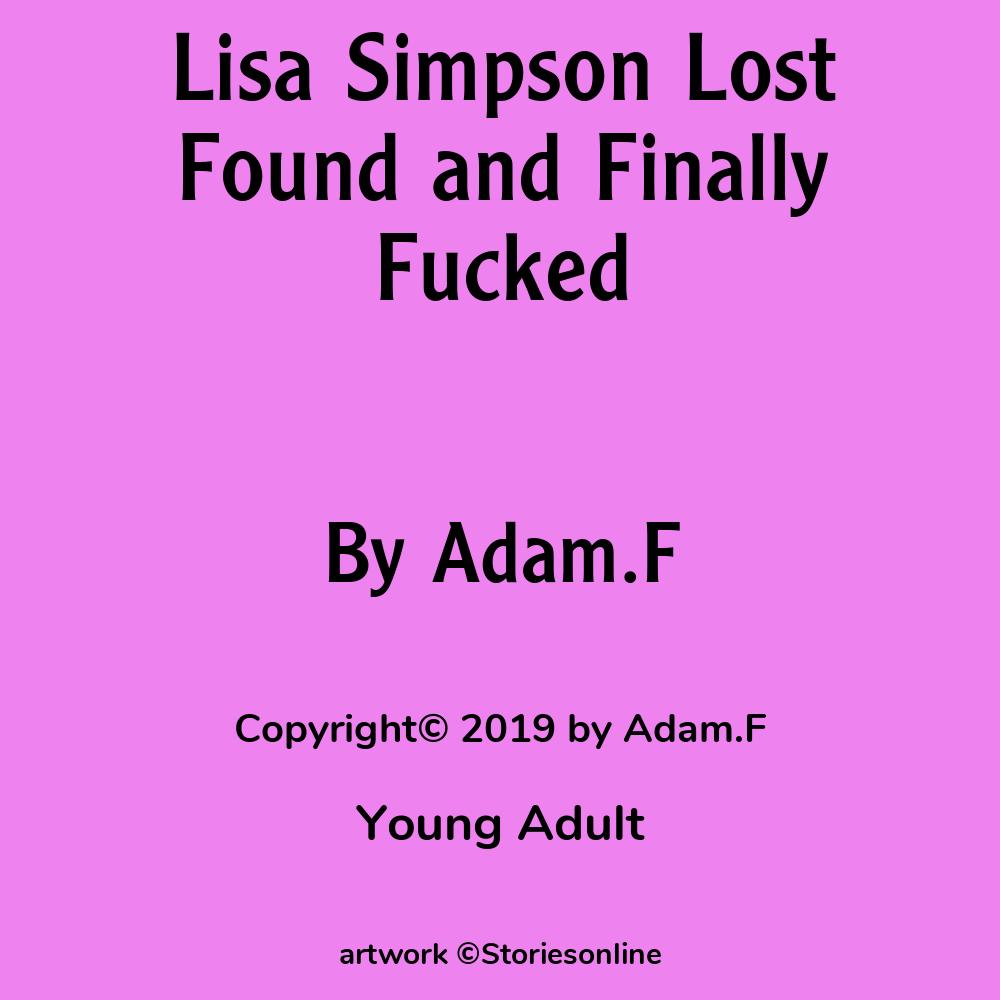 Young Adult Sex Story: Lisa Simpson Lost Found and Finally Fucked: Chapter  1 by Adam.F