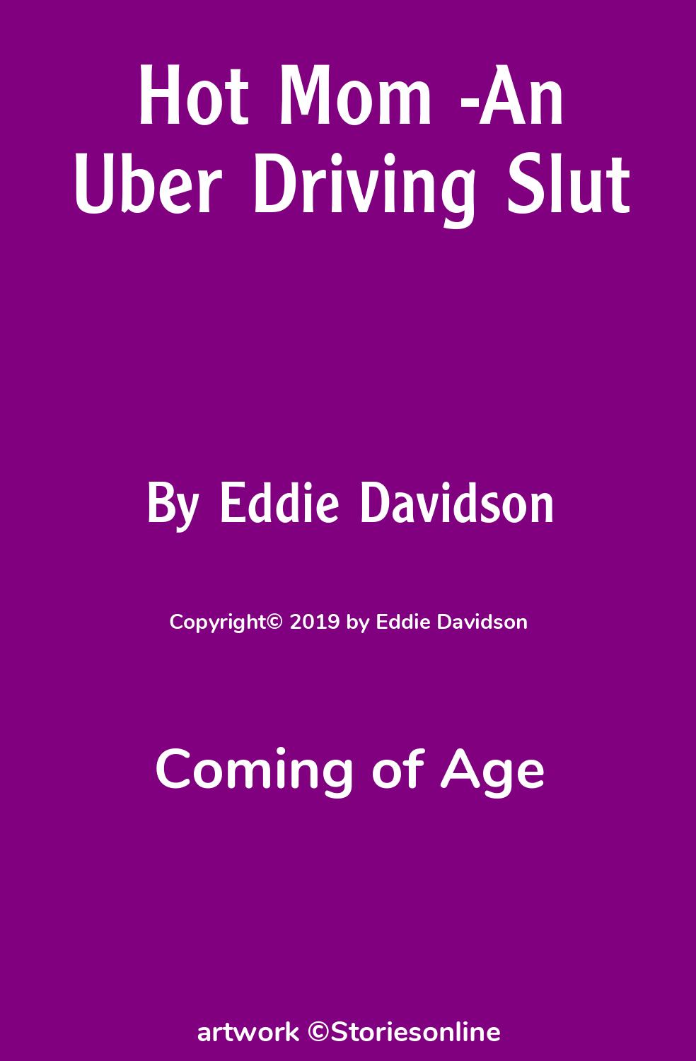 Coming of Age Sex Story: Hot Mom -An Uber Driving Slut: Chapter 10 by Eddie  Davidson