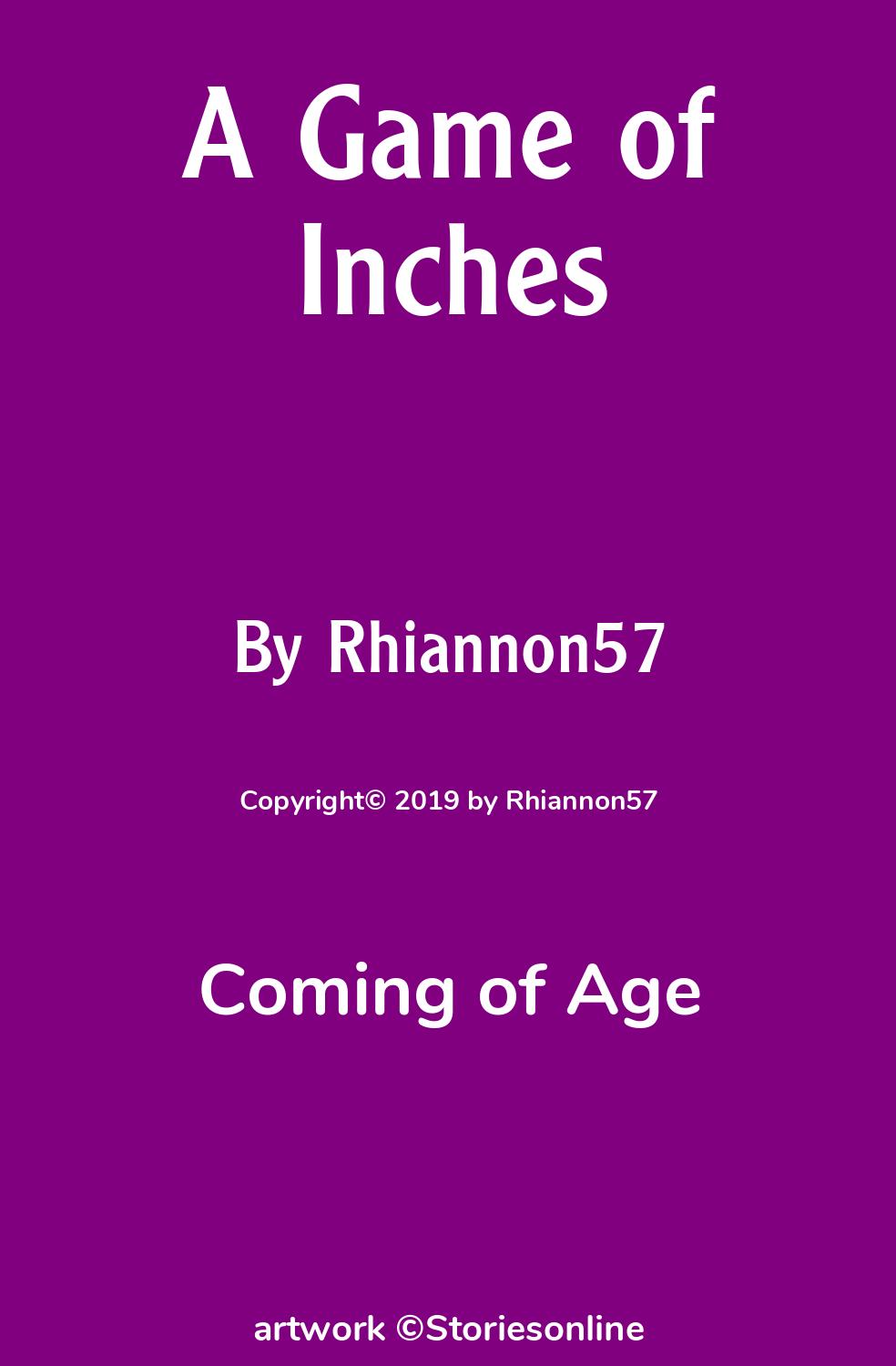 Coming of Age Sex Story: A Game of Inches: Chapter 13 by Rhiannon57