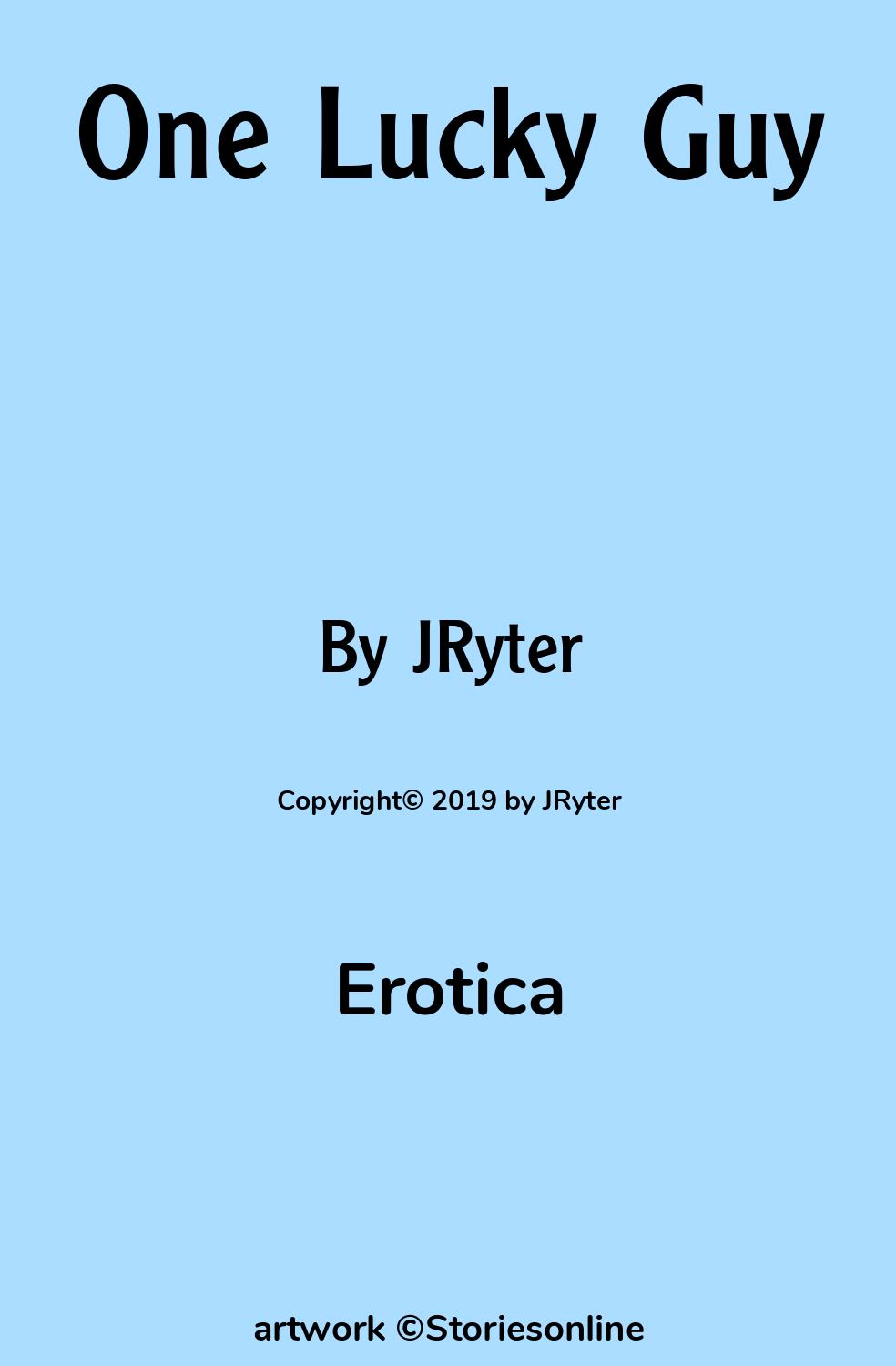 Erotica Sex Story: One Lucky Guy: Chapter 13 by JRyter