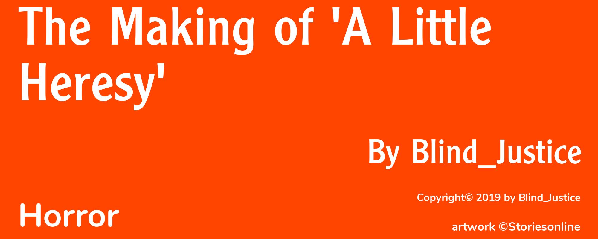 The Making of 'A Little Heresy' - Cover