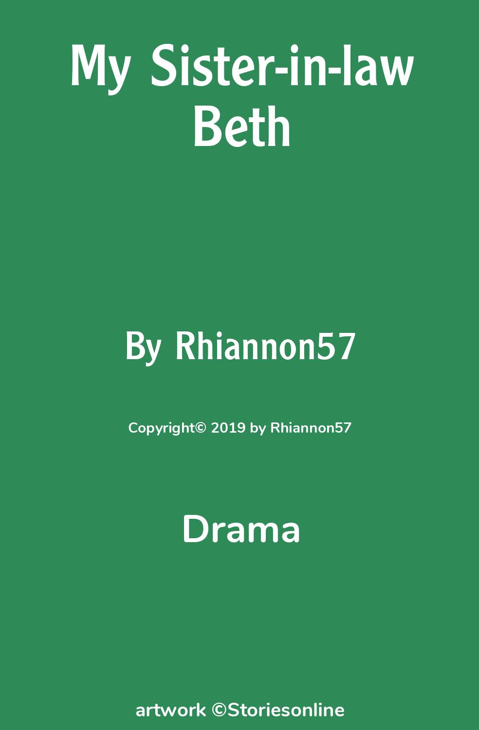 Drama Sex Story: My Sister-in-law Beth: Chapter 14 by Rhiannon57