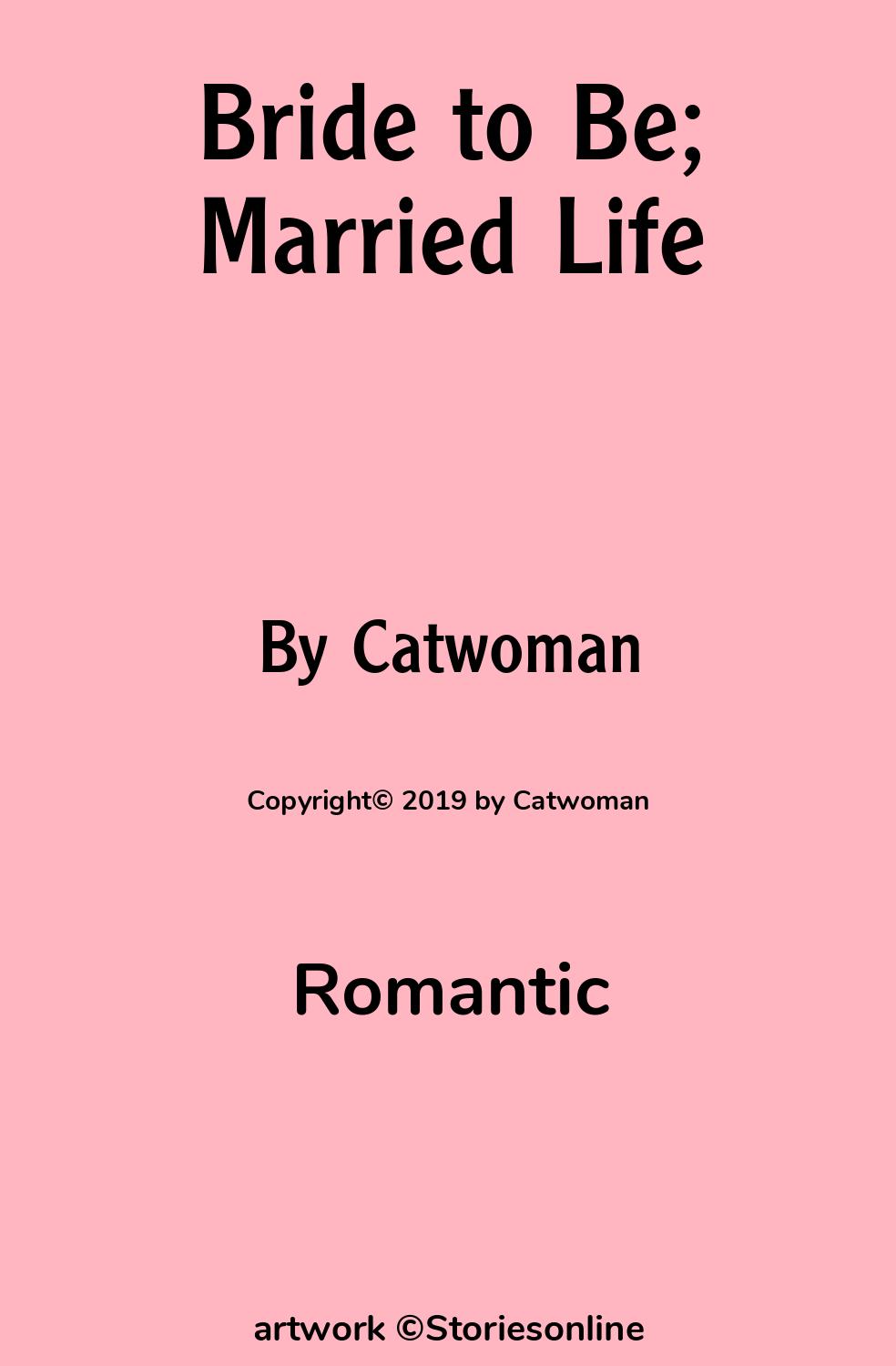 Romantic Sex Story: Bride to Be; Married Life: Chapter 1 by Catwoman