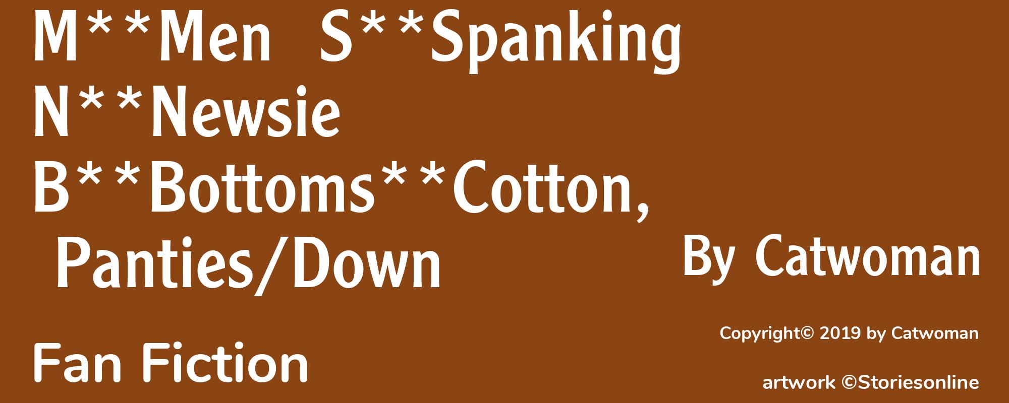 M**Men  S**Spanking  N**Newsie  B**Bottoms**Cotton, Panties/Down - Cover