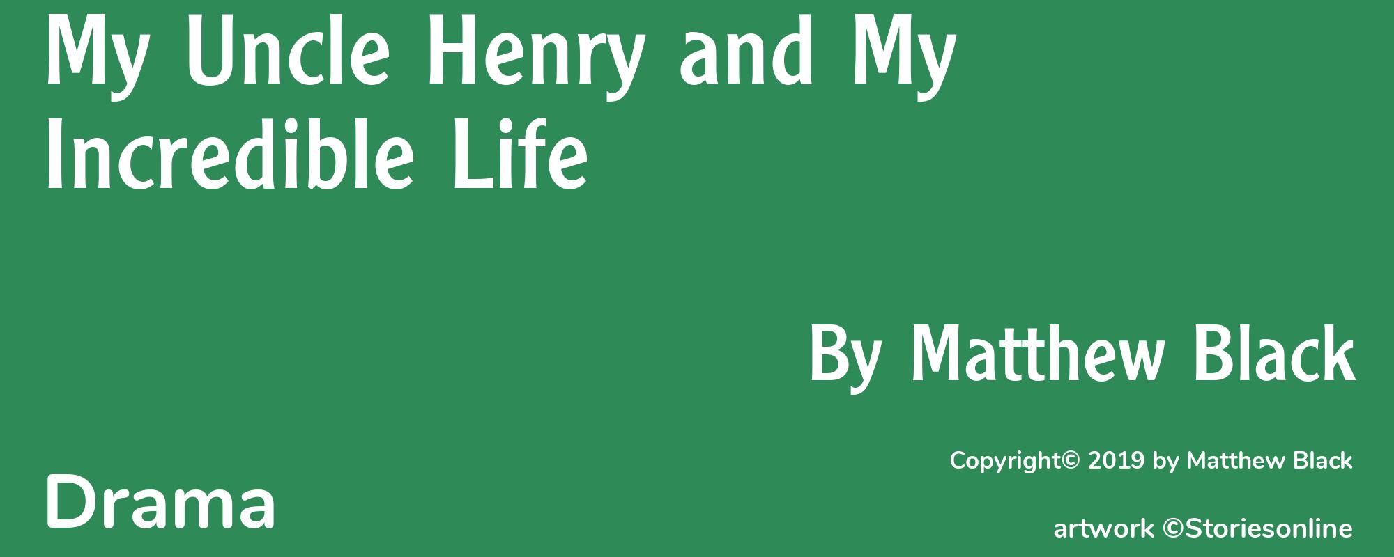 My Uncle Henry and My Incredible Life - Cover