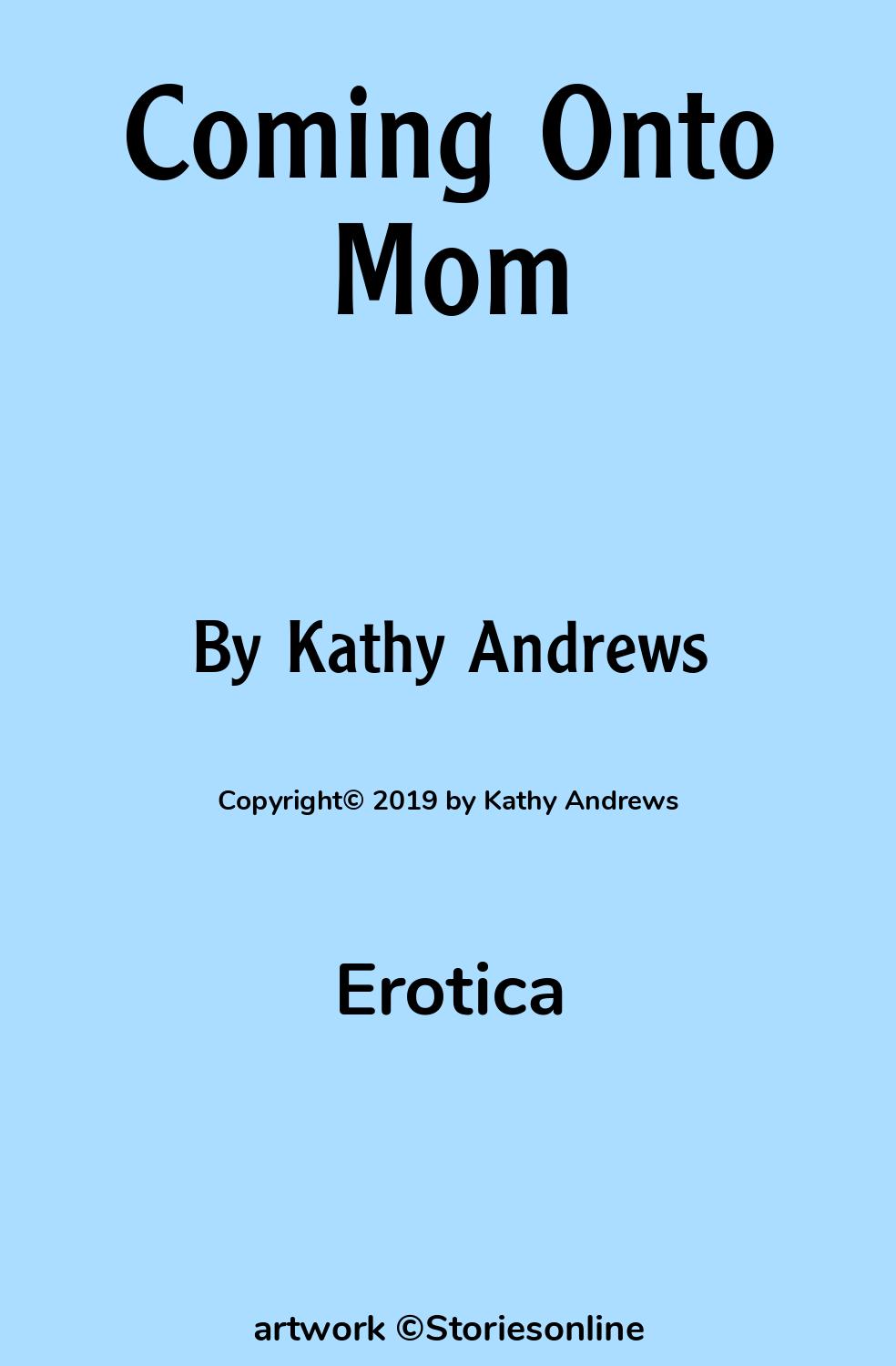 Erotica Sex Story: Coming Onto Mom: Chapter 2 by Kathy Andrews