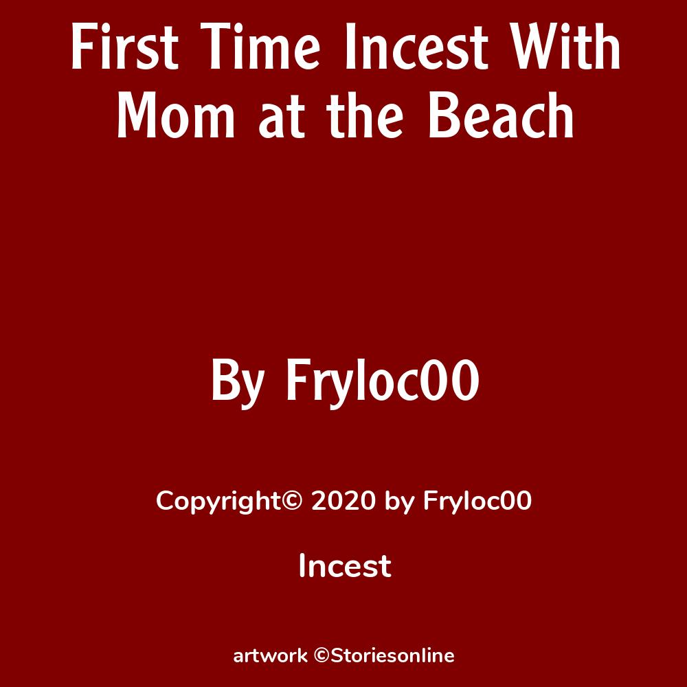 incestmom First Time Incest With Mom at the Beach - Incest Sex Story
