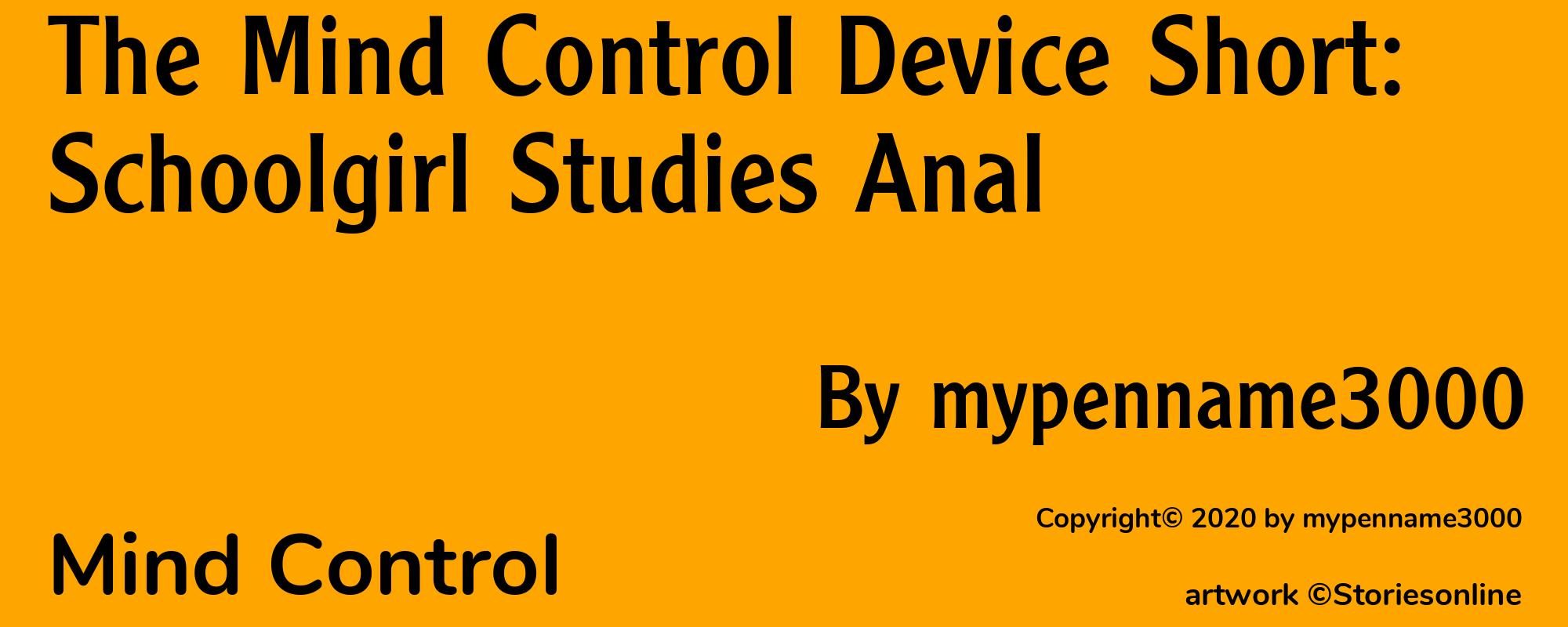 The Mind Control Device Short: Schoolgirl Studies Anal - Cover