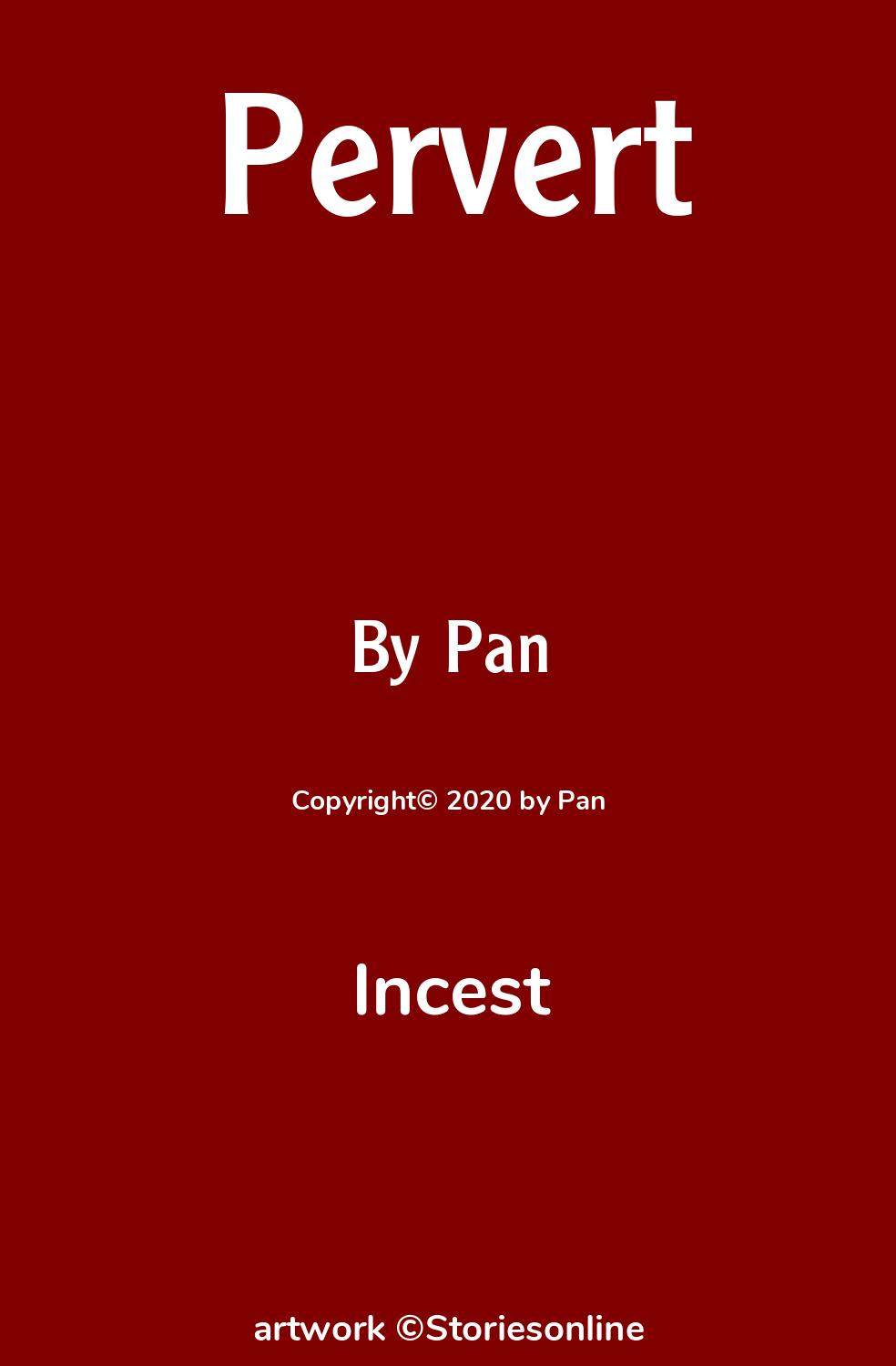 Incest Sex Story: Pervert: Chapter 1 by Pan