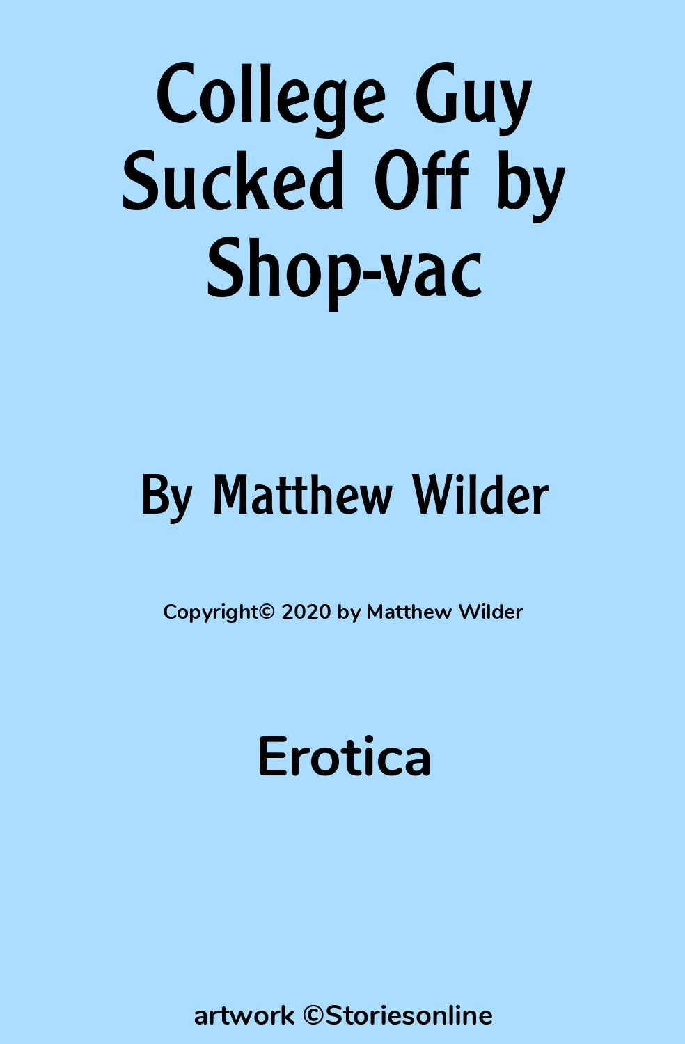 College Guy Sucked Off by Shop-vac - Erotica Sex Story